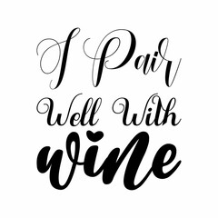 i pair well with wine black letter quote