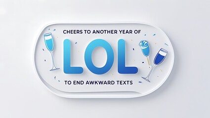 Cheers to another year of LOL to end awkward texts