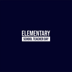 Elementary School Teacher Day Holiday concept