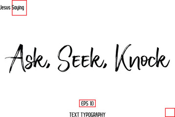 About Jesus Text Saying Typography Cursive Lettering Ask, Seek, Knock