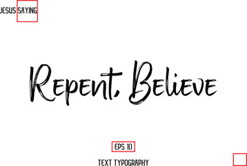 About Jesus Text Saying Typography Cursive Lettering Repent, Believe