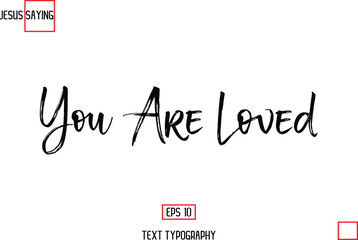 About Jesus Text Saying Typography Cursive Lettering You Are Loved
