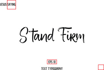 About Jesus Text Saying Typography Cursive Lettering Stand Firm