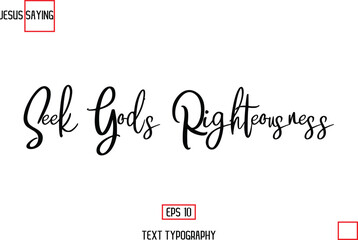 Modern Lettering Typography Text Of Jesus Phrase Seek God’s Righteousness