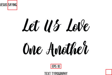 Modern Lettering Typography Text Of Jesus Phrase Let Us Love One Another