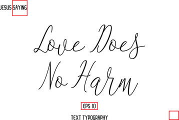 Modern Lettering Typography Text Of Jesus Phrase Love Does No Harm