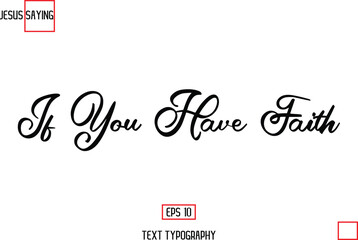 Modern Lettering Typography Text Of Jesus Phrase If You Have Faith