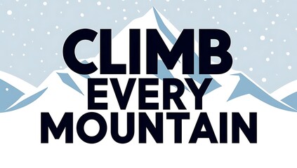 Climb Every Mountain Inspirational Winter Scene