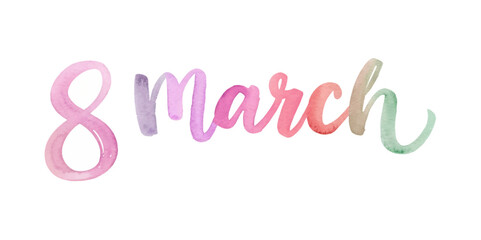 Colorful watercolor design, 8 March text, International Women's Day celebration, vibrant pastel hues, artistic lettering.