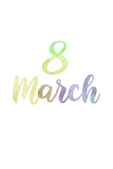 Watercolor design, March 8, International Women's Day, colorful text, celebration theme, artistic style.