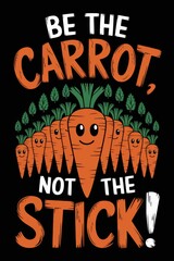 Playful Graphic Design Featuring Carrots: Motivational Quote on a Black Background for Inspiring Creativity