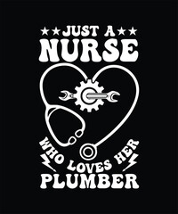 JUST A NURSE WHO LOVERS HER PLUMBER TSHIRT DESIGN