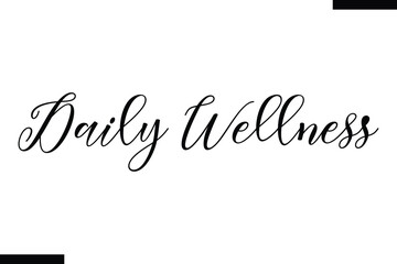 Daily wellness Health text typography  saying