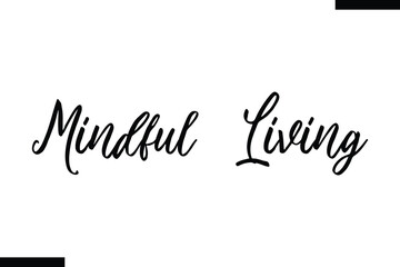 Mindful living Health text typography  saying