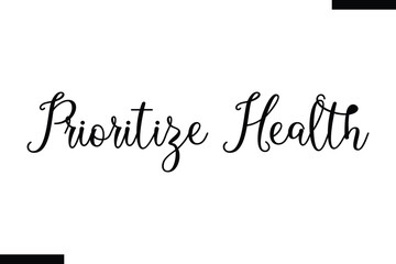 Prioritize health Health text typography  saying