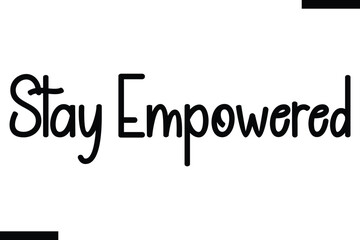  Stay empowered Health text typography  saying