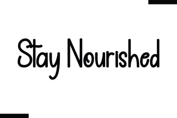 Stay nourished Health text typography  saying