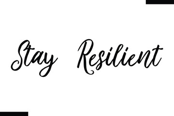 Stay resilient  Stay resilient Health text typography  saying