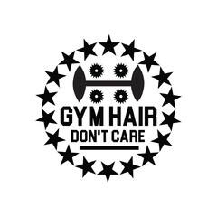 Gym Hair Don't Care t-shirt design 