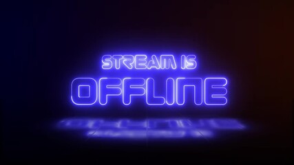 Stream is offline blue neon sign glowing animation looping with reflection on dark background