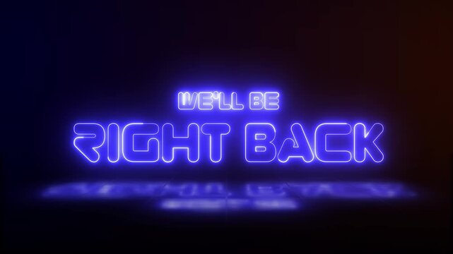 Be Right Back blue neon sign glowing animation looping with reflection on dark background