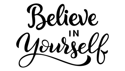 lettering inscription "Believe in yourself" isolated on white background. element Print for clothes, notebooks, postcards and more.  Vector graphics.