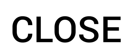 Close, close text, close text on white background 