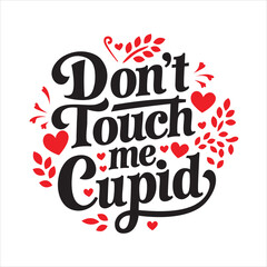 A circular illustration with the text 'Don't Touch Me Cupid' written in a decorative font