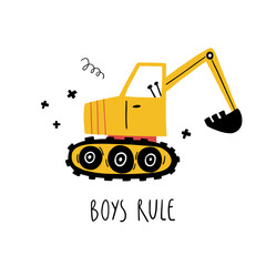 Hand drawn cute car excavator. Boys rule - hand drawn nursery poster with hand drawn lettering in scandinavian style. Cute cartoon baby boy poster with baby automobile in cartoon style.