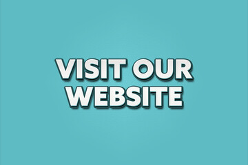 Visit our Website. A Illustration with white text isolated on light green background.