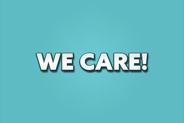 We Care. A Illustration with white text isolated on light green background.