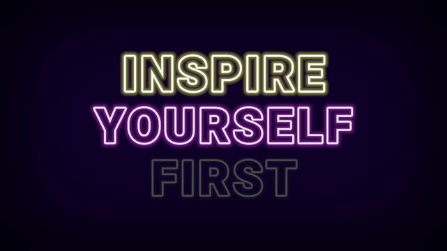 Neon text video. Inspirational quote animation. Inspire yourself first