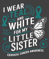 Naklejka premium I wear teal and white for my little sister Cervical Health Awareness T-shirt design vector, Cervical Cancer, HPV Vaccine, Early Detection, Pap Smear, Prevention, Women's Health   , Awareness, 