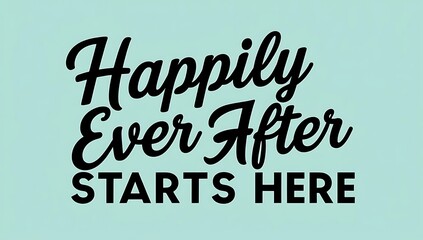 Happily Ever After Starts Here A New Beginning