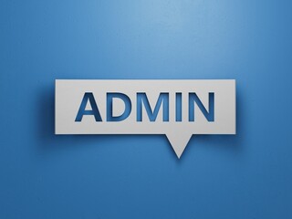 Admin Word In Speech Bubble.Minimalist Abstract Design With White Cut Out Paper.3D rendering on blue background.