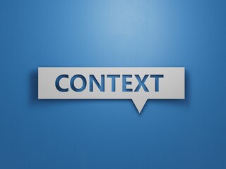 Speech Bubble with text CONTEXT. financial market. financing.Minimalist Abstract Design With White Cut Out Paper.3D rendering on blue background.