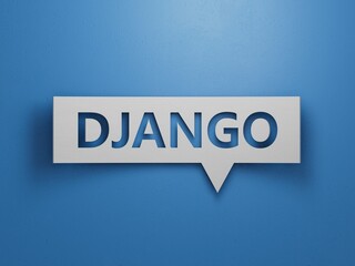 DJANGO word text from Speech Bubble block letters.Minimalist Abstract Design With White Cut Out Paper.3D rendering on blue background.