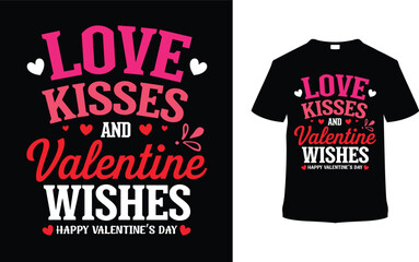 Love Kisses And Valentine Wishes T-shirt Design, apparel, vector illustration, graphic template, print on demand, textile fabrics, retro style, typography, vintage, eps 10, element, valentine day tee