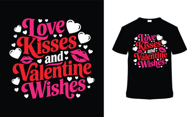 Love Kisses And Valentine Wishes T shirt, apparel, vector illustration, graphic template, print on demand, retro style, typography, vintage, eps 10, element, valentine's day t-shirt design, tee