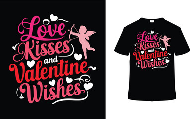Love Kisses And Valentine Wishes T-shirt Design, apparel, vector illustration, graphic template, print on demand, textile fabrics, retro style, typography, vintage, eps 10, element, valentine day tee