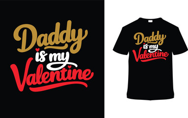 Daddy Is My Valentine T shirt Design, apparel, vector illustration, graphic template, print on demand, textile fabrics, retro style, typography, vintage, eps 10, element, valentine day tee, dad tshirt