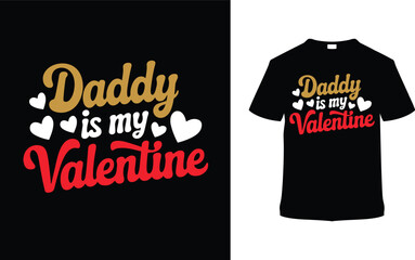 Daddy Is My Valentine T shirt Design, apparel, vector illustration, graphic template, print on demand, textile, retro style, typography, vintage, eps 10, element, valentine's day tee, dad tshirt