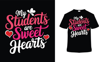 Obraz premium My Students Are Sweet Hearts T shirt Design, apparel, vector illustration, graphic template, print on demand, textile fabrics, retro style, typography, vintage, eps 10, element, valentine t-shirt, tee