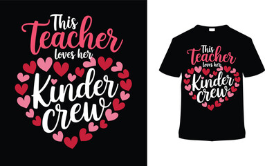 Teacher Loves Her Kinder Crew T-shirt Design, apparel, vector illustration, graphic template, print on demand, textile fabrics, retro style, typography, vintage, eps 10, element, valentine's day tee