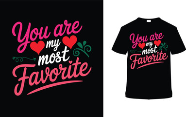 You Are My Most Favorite Valentine's T-shirt Design, apparel, vector illustration, graphic template, print on demand, textile, retro style, typography, vintage, eps 10, element, valentine day tee