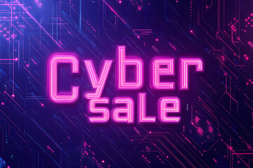 Cyber Sale Neon Sign on Futuristic Circuit Board Background