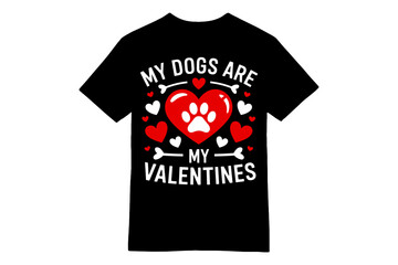 My Dogs are My Valentines - Love and Paws T-Shirt