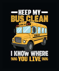 keep my bus clean i know where you live t-shirt design illustration 