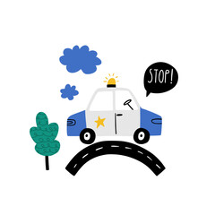 Kids poster with police car rolling on road and handwritten text Stop. Cute cartoon baby boy poster with car in cartoon style. Vector print for fabric, textile, postcard, apparel or kids room