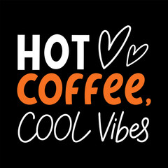 Hot Coffee Cool vibes, Typography Coffee T-Shirt Design, Coffee Tee and Mug Design